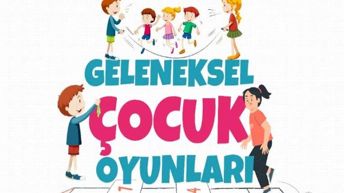 GELENEKSEL ÇOCUK OYUNLARI PROJESİ